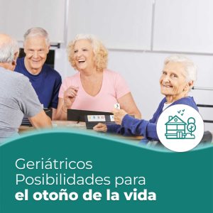 Geriátricos: posibilidades para los últimos años