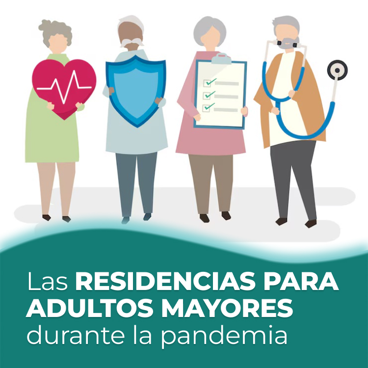¿Cómo están funcionando las Residencias Geriátricas durante la Pandemia?