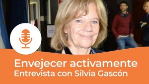Entrevista a Silvia Gascón envejecer activamente en el geriatrico como en su propia casa