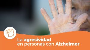 La agresividad en personas con Alzheimer en geriatricos para adultos mayores