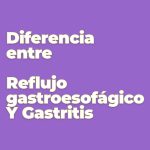 Gastritis y Reflujo gastroesofagico cual es la diferencia