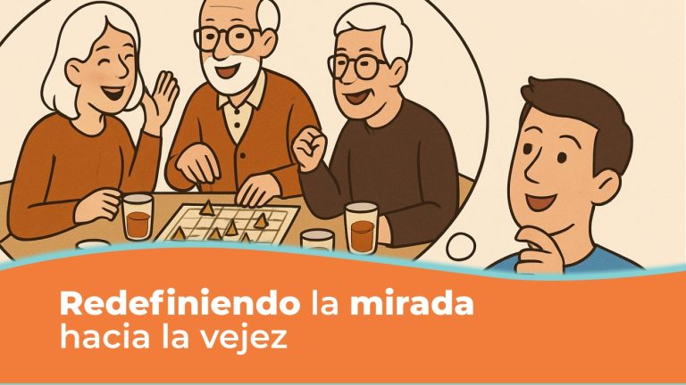 Redefiniendo la mirada hacia la vejez