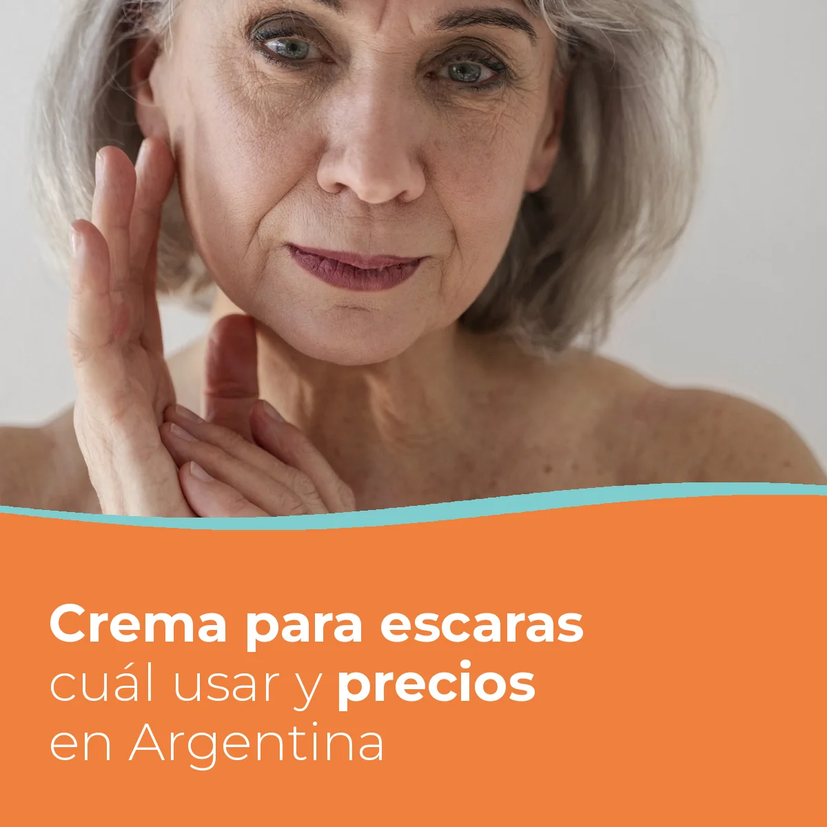 Mujer mayor con las manos sobre la piel del rostro y el cuello, portada de la guía de cremas para escaras en Argentina